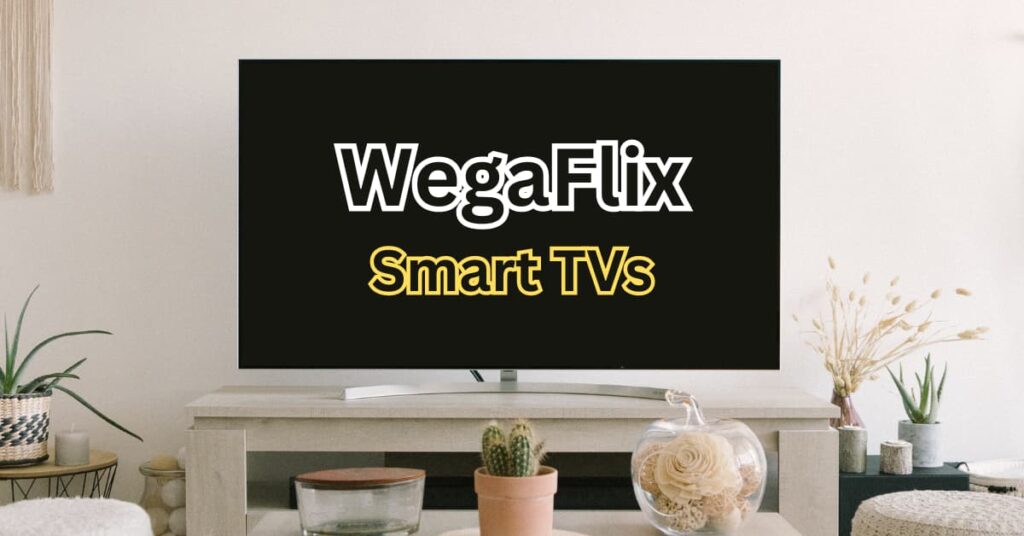 WegaFlix Smart TVs