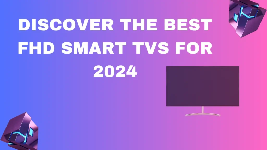 Discover the Best FHD Smart TVs